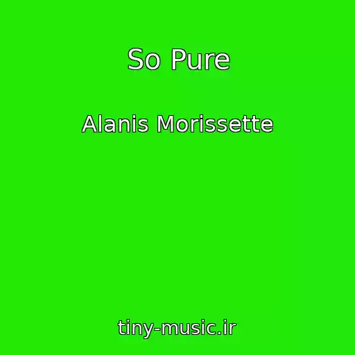 کاور آهنگ So Pure از Alanis Morissette