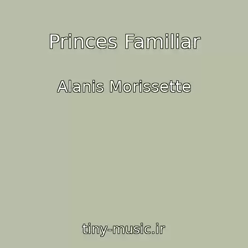 کاور آهنگ Princes Familiar از Alanis Morissette