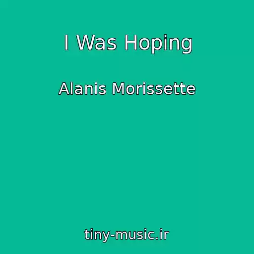 کاور آهنگ I Was Hoping از Alanis Morissette