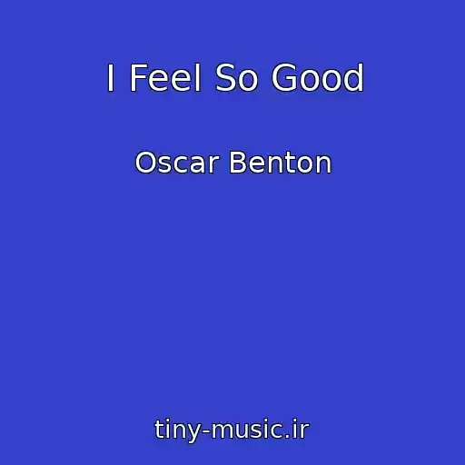 کاور آهنگ I Feel So Good از Oscar Benton