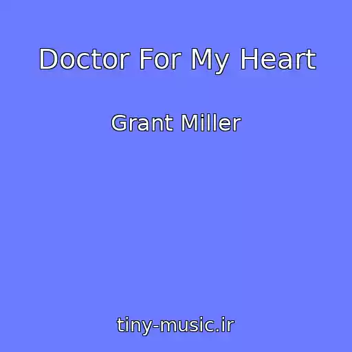 کاور آهنگ Doctor For My Heart از Grant Miller