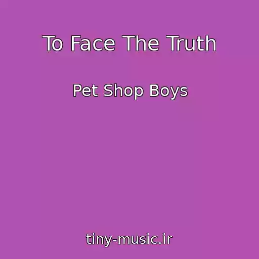 کاور آهنگ To Face The Truth از Pet Shop Boys