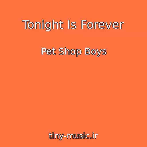 کاور آهنگ Tonight Is Forever از Pet Shop Boys