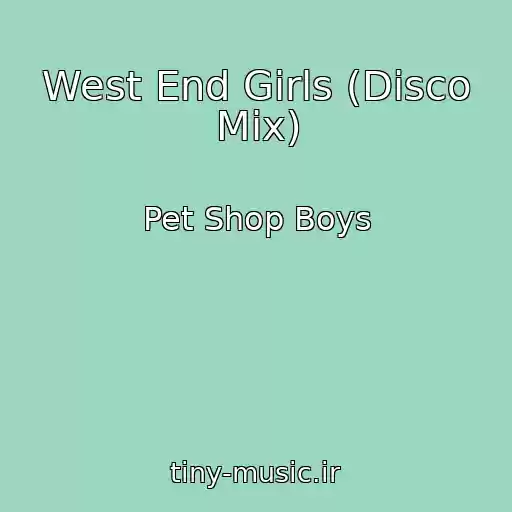 کاور آهنگ West End Girls (Disco Mix) از Pet Shop Boys