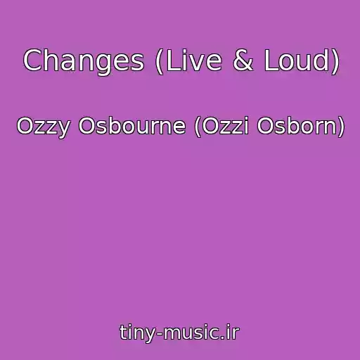 کاور آهنگ Changes (Live & Loud) از Ozzy Osbourne (Ozzi Osborn)