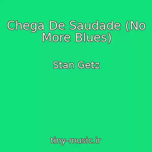 کاور آهنگ Chega De Saudade (No More Blues) از Stan Getz