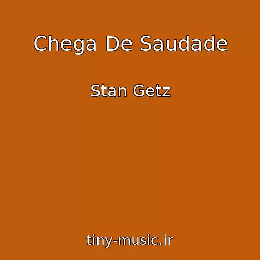 کاور آهنگ Chega De Saudade از Stan Getz