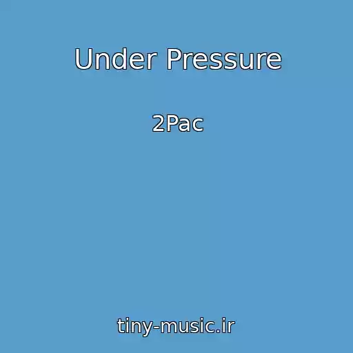کاور آهنگ Under Pressure از 2Pac