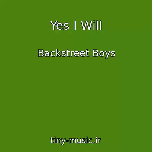 کاور آهنگ Yes I Will از Backstreet Boys