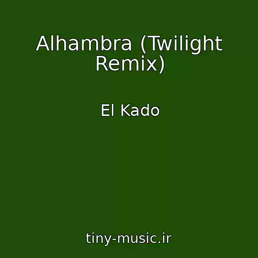 کاور آهنگ Alhambra (Twilight Remix) از El Kado