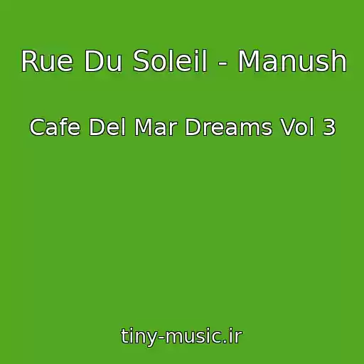 کاور آهنگ Rue Du Soleil - Manush از Cafe Del Mar Dreams Vol 3
