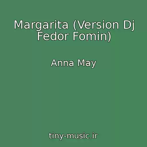 کاور آهنگ Margarita (Version Dj Fedor Fomin) از Anna May