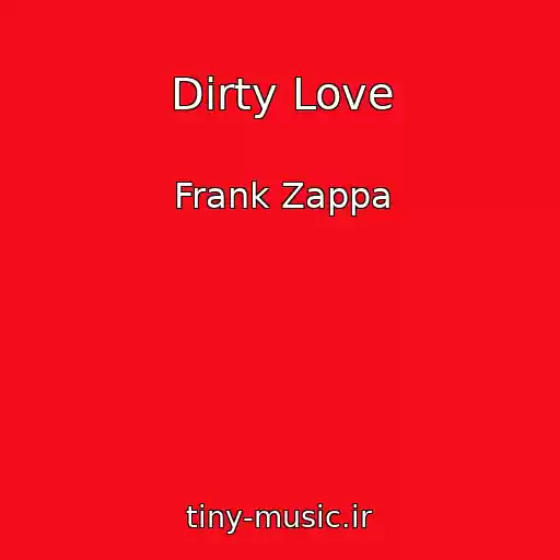 کاور آهنگ Dirty Love از Frank Zappa