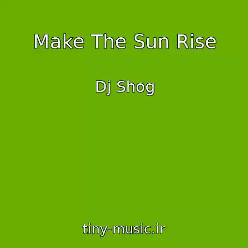 کاور آهنگ Make The Sun Rise از Dj Shog