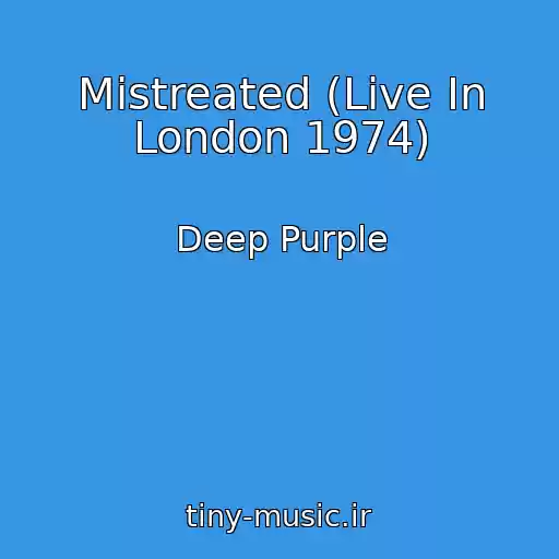کاور آهنگ Mistreated (Live In London 1974) از Deep Purple