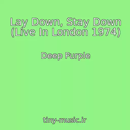 کاور آهنگ Lay Down, Stay Down (Live In London 1974) از Deep Purple