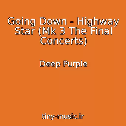 کاور آهنگ Going Down - Highway Star (Mk 3 The Final Concerts) از Deep Purple