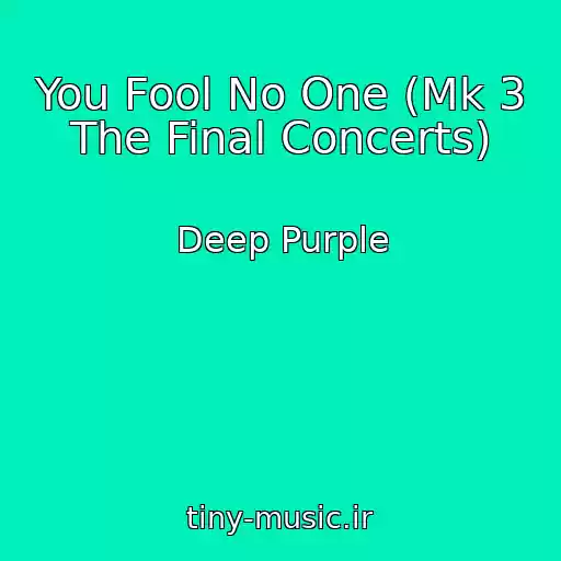 کاور آهنگ You Fool No One (Mk 3 The Final Concerts) از Deep Purple
