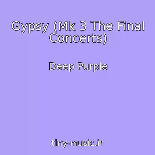 کاور آهنگ Gypsy (Mk 3 The Final Concerts) از Deep Purple