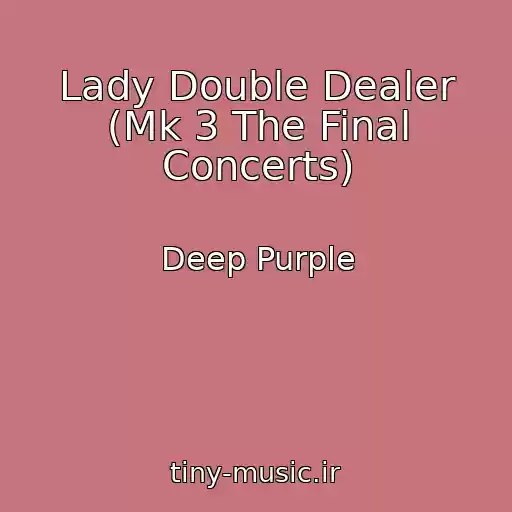 کاور آهنگ Lady Double Dealer (Mk 3 The Final Concerts) از Deep Purple