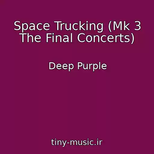 کاور آهنگ Space Trucking (Mk 3 The Final Concerts) از Deep Purple