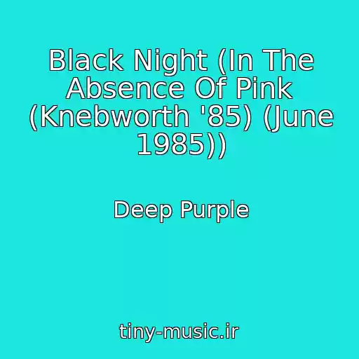 کاور آهنگ Black Night (In The Absence Of Pink (Knebworth '85) (June 1985)) از Deep Purple
