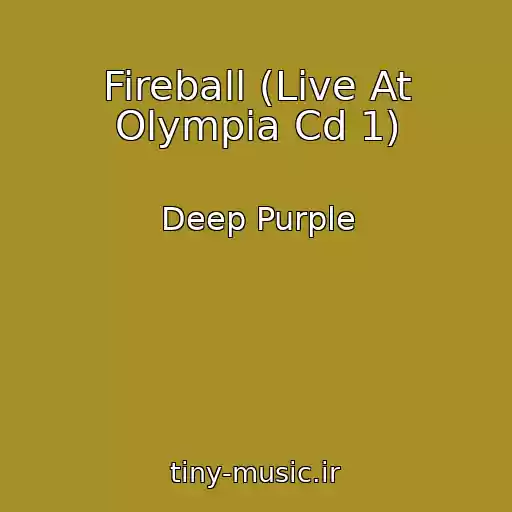 کاور آهنگ Fireball (Live At Olympia Cd 1) از Deep Purple