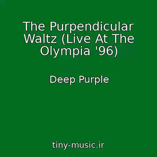 کاور آهنگ The Purpendicular Waltz (Live At The Olympia '96) از Deep Purple