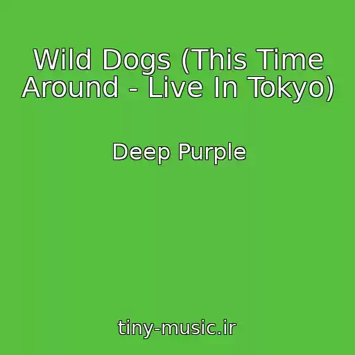 کاور آهنگ Wild Dogs (This Time Around - Live In Tokyo) از Deep Purple