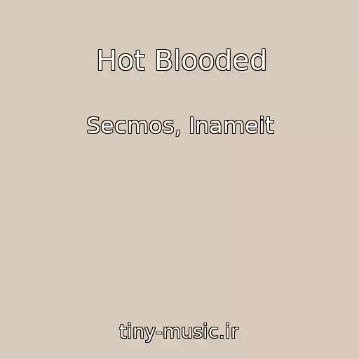 کاور آهنگ Hot Blooded از Secmos, Inameit
