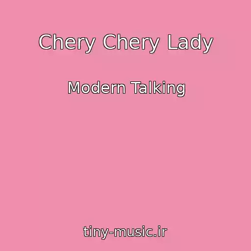 کاور آهنگ Chery Chery Lady از Modern Talking