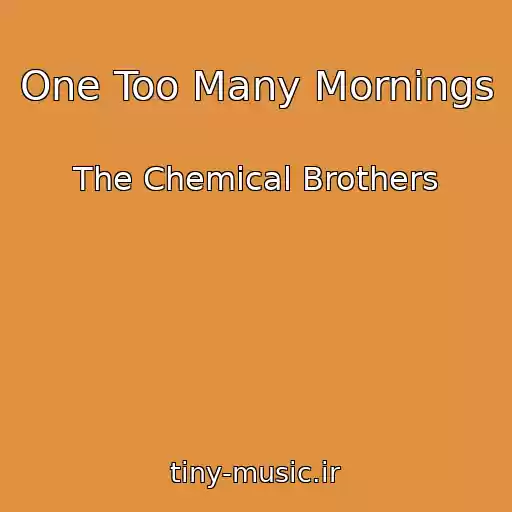 کاور آهنگ One Too Many Mornings از The Chemical Brothers