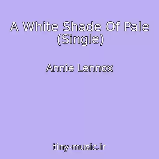کاور آهنگ A White Shade Of Pale (Single) از Annie Lennox