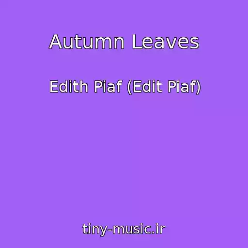 کاور آهنگ Autumn Leaves از Edith Piaf (Edit Piaf)