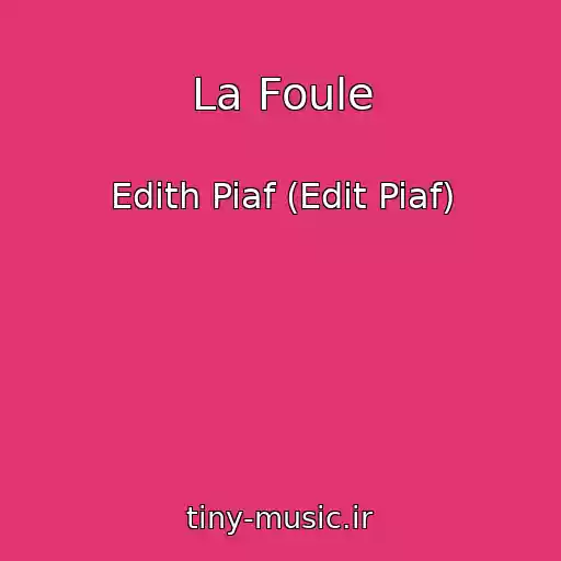 کاور آهنگ La Foule از Edith Piaf (Edit Piaf)