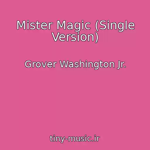 کاور آهنگ Mister Magic (Single Version) از Grover Washington Jr.