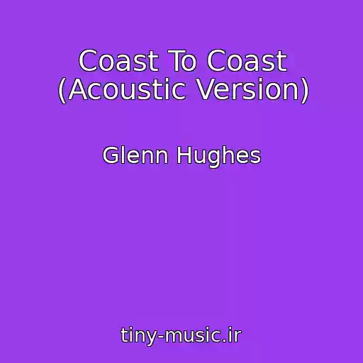 کاور آهنگ Coast To Coast (Acoustic Version) از Glenn Hughes
