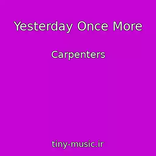 کاور آهنگ Yesterday Once More از Carpenters