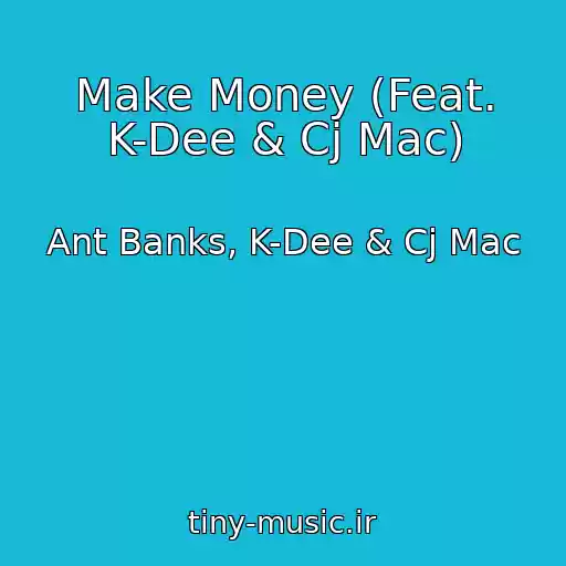 کاور آهنگ Make Money (Feat. K-Dee & Cj Mac) از Ant Banks, K-Dee & Cj Mac