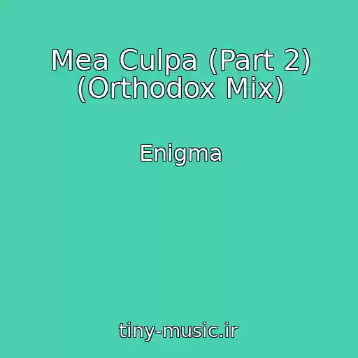 کاور آهنگ Mea Culpa (Part 2) (Orthodox Mix) از Enigma