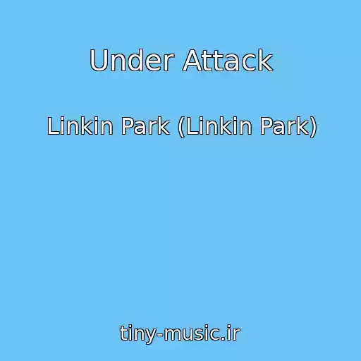 کاور آهنگ Under Attack از Linkin Park (Linkin Park)