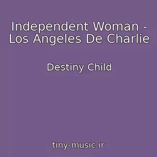 کاور آهنگ Independent Woman - Los Angeles De Charlie از Destiny Child