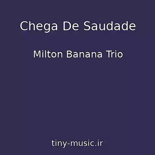 کاور آهنگ Chega De Saudade از Milton Banana Trio