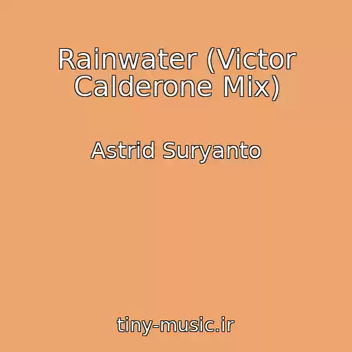 کاور آهنگ Rainwater (Victor Calderone Mix) از Astrid Suryanto