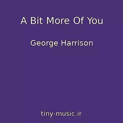 کاور آهنگ A Bit More Of You از George Harrison