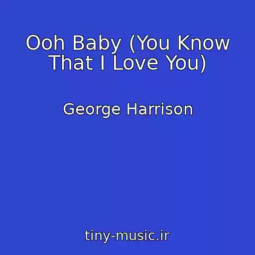 کاور آهنگ Ooh Baby (You Know That I Love You) از George Harrison
