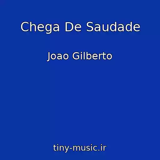 کاور آهنگ Chega De Saudade از Joao Gilberto