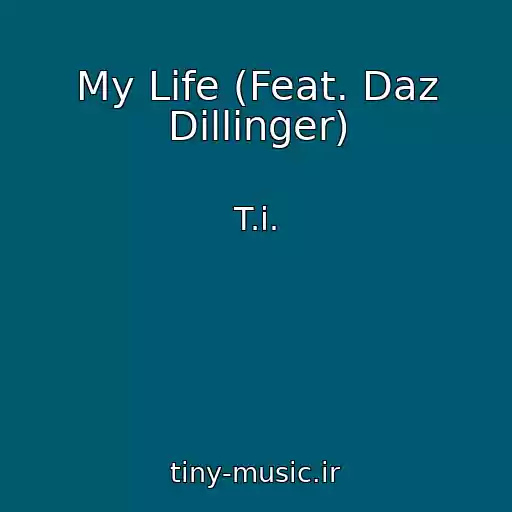 کاور آهنگ My Life (Feat. Daz Dillinger) از T.i.