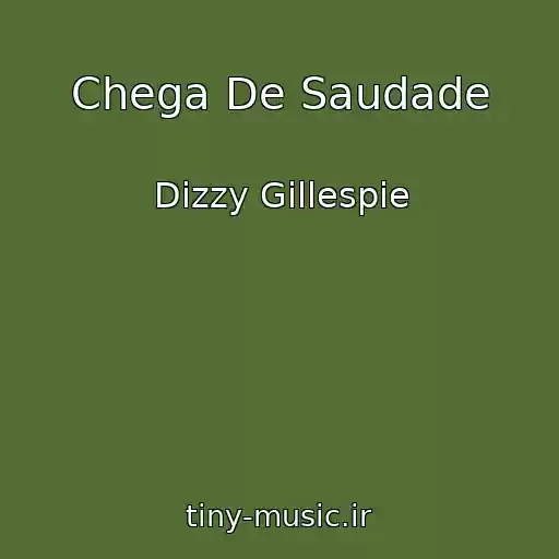 کاور آهنگ Chega De Saudade از Dizzy Gillespie