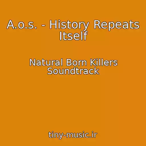 کاور آهنگ A.o.s. - History Repeats Itself از Natural Born Killers Soundtrack